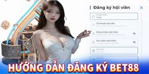 Đăng Ký BET88 | Quy Trình & Những Lưu Ý Cần Nhớ 2024