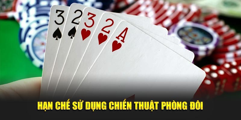 Hạn chế sử dụng chiến thuật phòng đôi
