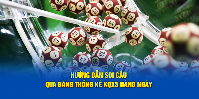 Hướng dẫn soi cầu qua bảng thống kê KQXS hàng ngày