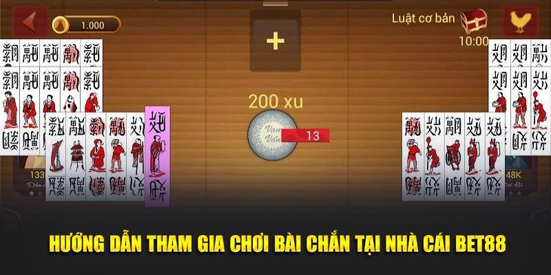 Hướng dẫn tham gia chơi bài chắn tại nhà cái BET88