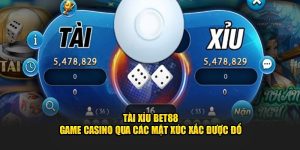 Tài Xỉu BET88 - Game Casino Qua Các Mặt Xúc Xắc Được Đổ